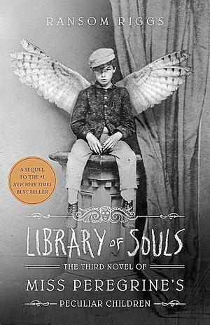 Library of Souls: The Third Novel of Miss Peregrine's Peculiar Children by Ransom Riggs