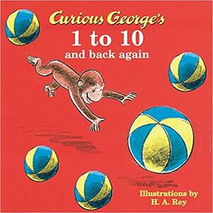 Curious George's 1 to 10 and Back Again by H.A. Rey