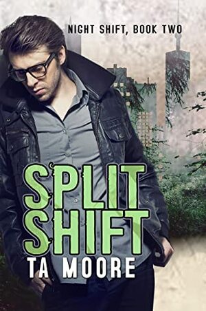 Split Shift by T.A. Moore