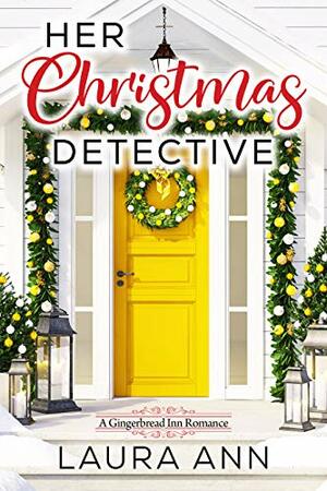 Her Christmas Detective by Laura Ann