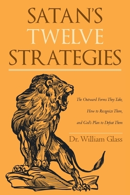 Satan's Twelve Strategies by William Glass