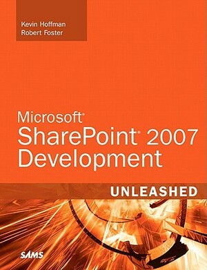 Microsoft Sharepoint 2007 Development Unleashed by Kevin Hoffman, Robert Foster