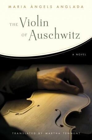 The Violin of Auschwitz by Martha Tennent, Maria Àngels Anglada