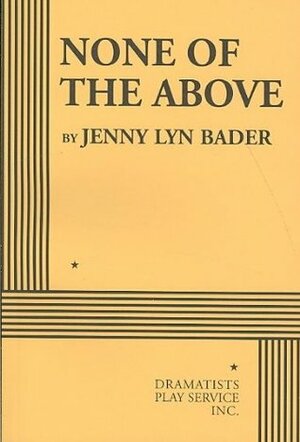 None of the Above - Acting Edition by Jenny Lyn Bader