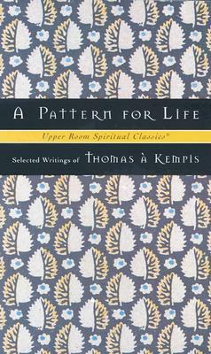 A Pattern for Life by Kempis, Thomas à Kempis