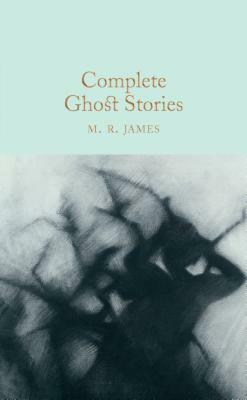 Complete Ghost Stories by M.R. James