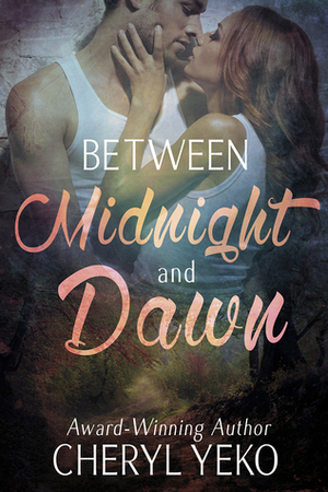Between Midnight And Dawn by Cheryl Yeko