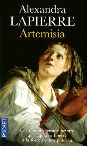 Artemisia: Un duel pour l'immortalité by Alexandra Lapierre