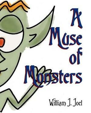 A Muse of Monsters by William J. Joel