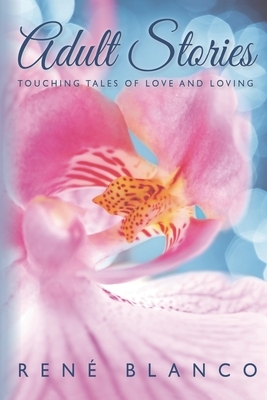 Adult Stories: Touching Tales of Love and Loving by Blanco