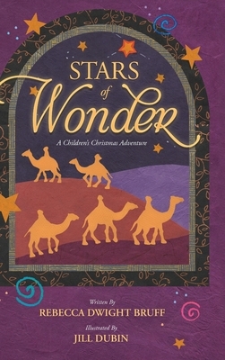 Stars of Wonder: A Children's Christmas Adventure by Rebecca Dwight Bruff