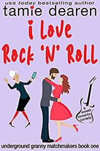 I Love Rock and Roll by Tamie Dearen