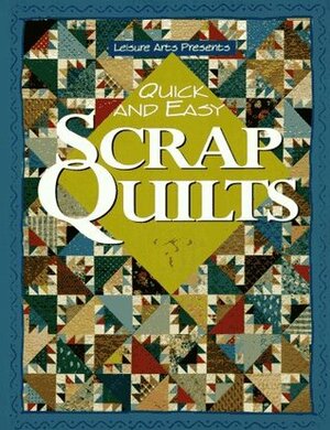 Quick and Easy Scrap Quilts by Leisure Arts Inc.