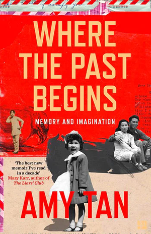 Where the Past Begins: A Writer's Memoir by Amy Tan