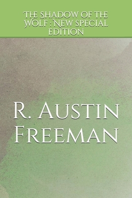 The Shadow of the Wolf: New special edition by R. Austin Freeman