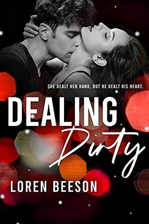 Dealing Dirty by Loren Beeson