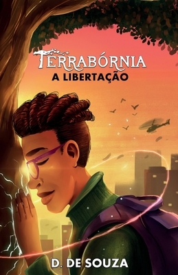 Terrabórnia: A Libertação by D. de Souza