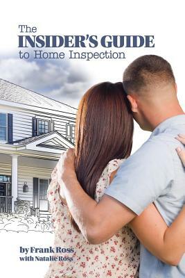 The Insider's Guide to Home Inspection by Natalie Ross, Frank Ross