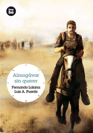 Almogávar sin querer by Luis A. Puente, Fernando Lalana