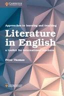 Approaches to Learning and Teaching Literature in English: A Toolkit for International Teachers by Peter Thomas