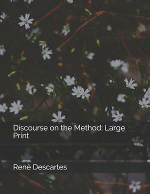 Discourse on the Method: Large Print by René Descartes