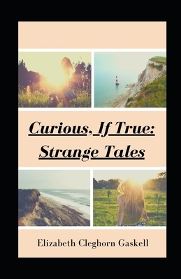 Curious, If True: Strange Tales illustrated by Elizabeth Gaskell