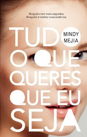 Tudo o Que Queres Que Eu Seja by Mindy Mejia