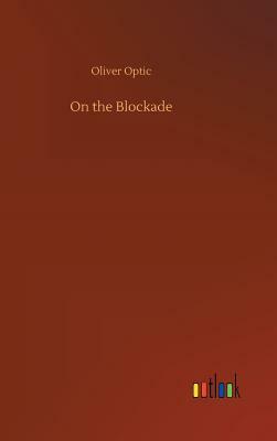 On the Blockade by Oliver Optic