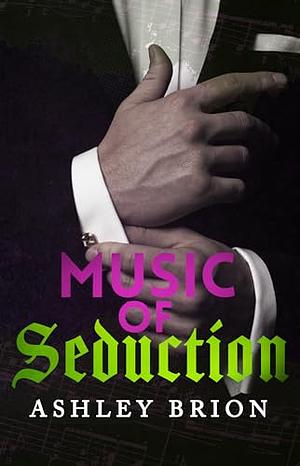 Music of seduction by Ashley Brion