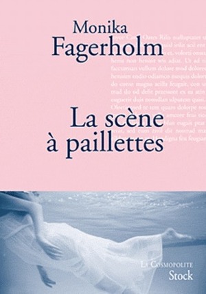 La Scène à paillettes by Monika Fagerholm, Anna Gibson