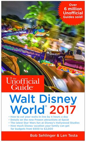 The Unofficial Guide to Walt Disney World 2017 by Bob Sehlinger