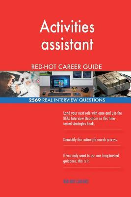 Activities assistant RED-HOT Career Guide; 2569 REAL Interview Questions by Red-Hot Careers