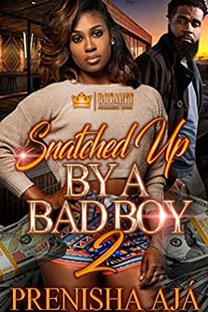 Snatched Up By A Bad Boy 2 by Prenisha Aja'