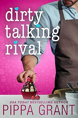 Dirty Talking Rival by Pippa Grant
