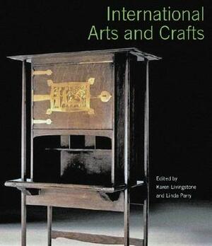 International Arts and Crafts by Linda Parry, Karen Livingstone
