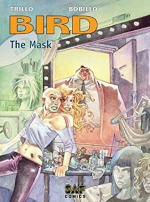 Bird Volume 2: The Mask by Juan Bobillo, Carlos Trillo