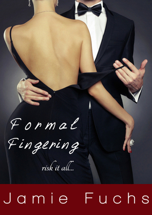 Formal Fingering: Risk it All by Jamie Fuchs