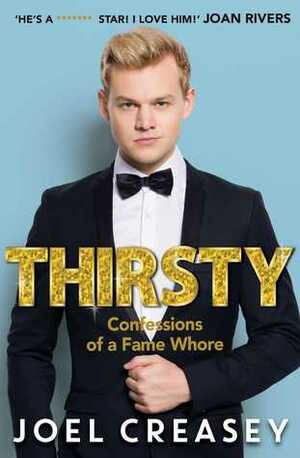 Thirsty: Confessions of a Fame Whore by Joel Creasey, Chrissie Swan