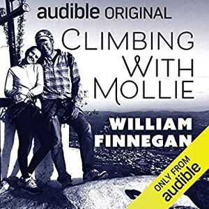 Climbing with Mollie by William Finnegan
