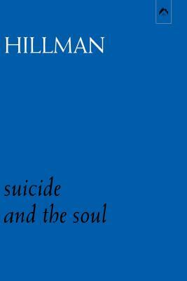 Suicide and the Soul by James Hillman