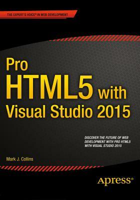 Pro Html5 with Visual Studio 2015 by Mark Collins