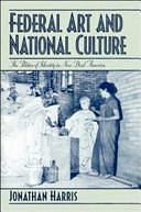 Federal Art and National Culture: The Politics of Identity in New Deal America by Jonathan Harris