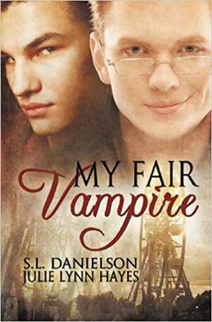 My Fair Vampire by Julie Lynn Hayes, S.L. Danielson