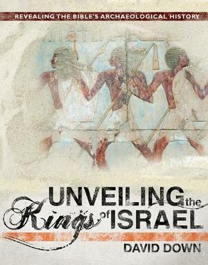 Unveiling the Kings of Israel by David Down