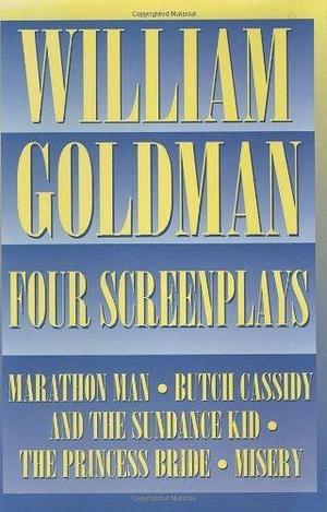 William Goldman - Four Screenplays by William Goldman, William Goldman
