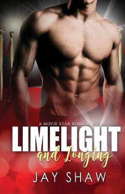 Limelight And Longing by Jay Shaw