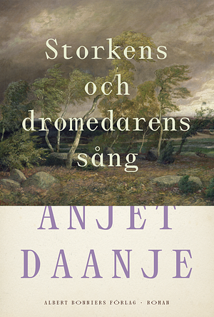 Storkens och dromedarens sång by Anjet Daanje