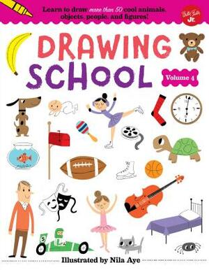 Drawing School, Volume 4: Learn to Draw More Than 50 Cool Animals, Objects, People, and Figures! by 