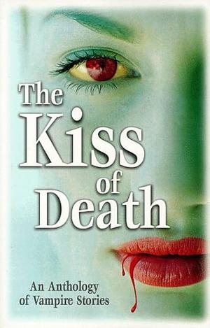 The Kiss of Death: An Anthology of Vampire Stories by Design Image Group Inc, Thomas J. Strauch