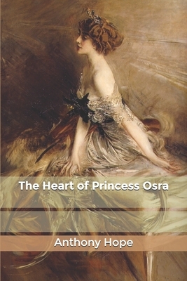 The Heart of Princess Osra by Anthony Hope